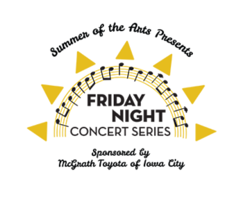 Summer of the Arts Friday Night Concert Series Sponsored by McGrath Toyota The Local Hub Iowa City