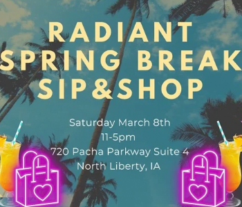 Radiant Boutique by Rhi Spring Break Sip & Shot. Event on The Local Hub Iowa City