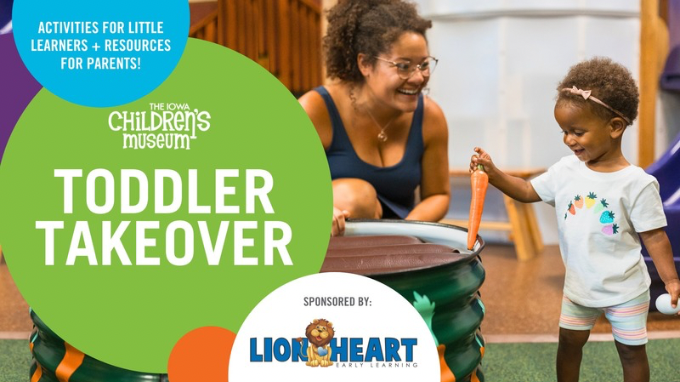 Toddler Takeover at The Iowa Children’s Museum presented by Lionheart Early Learning. Event on The Local Hub Iowa City