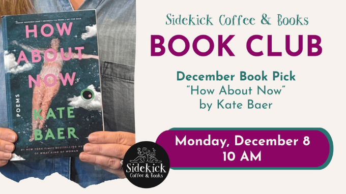 Join Sidekick Coffee and Books for their monthly book club! This month, “How About Now” by Kate Baer. Event featured on The Local Hub Iowa City