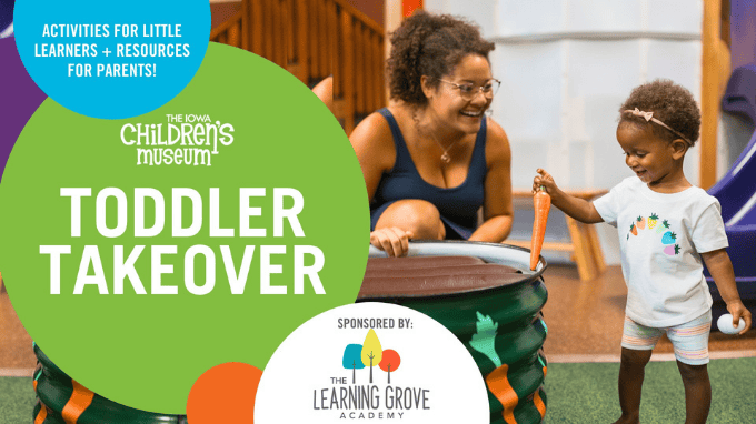 Toddler Takeover at Iowa Children’s Museum sponsored by The Learning Grove. Event on The Local Hub Iowa City.